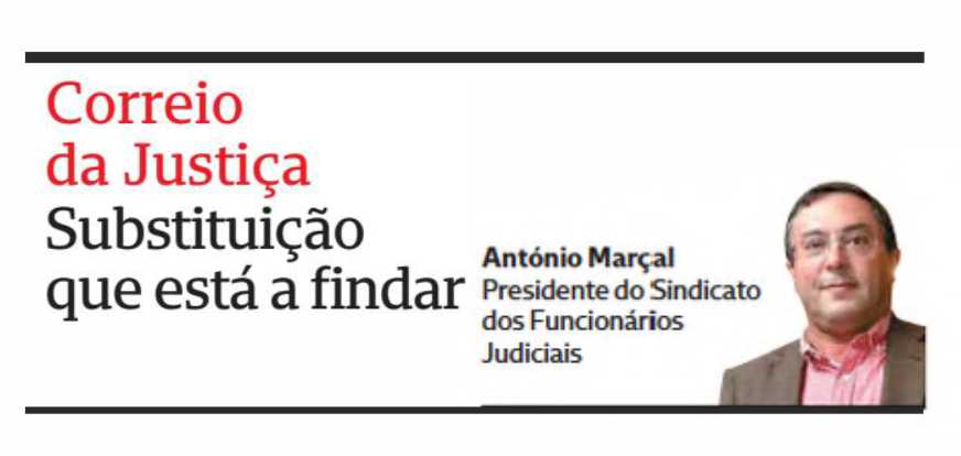 “A substituição que está a findar” – Correio da Justiça – CMJornal