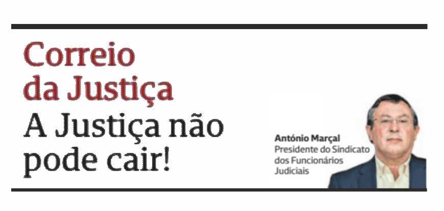 A Justiça não pode cair! – Correio de Justiça – CMJornal