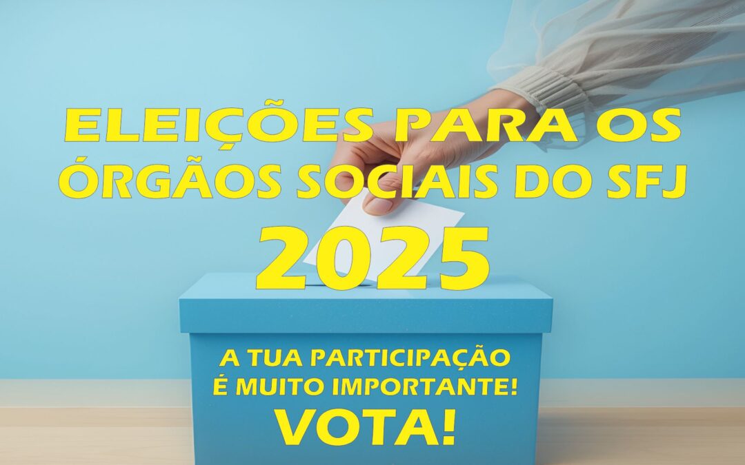 Eleições para os Órgãos Sociais do SFJ – 2025
