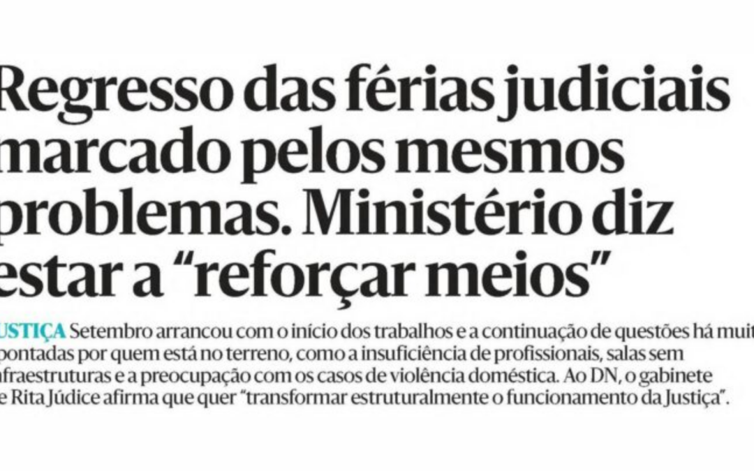 Regresso das férias judiciais marcado pelos mesmos problemas. Ministério reforça meios – DN – 08set2026